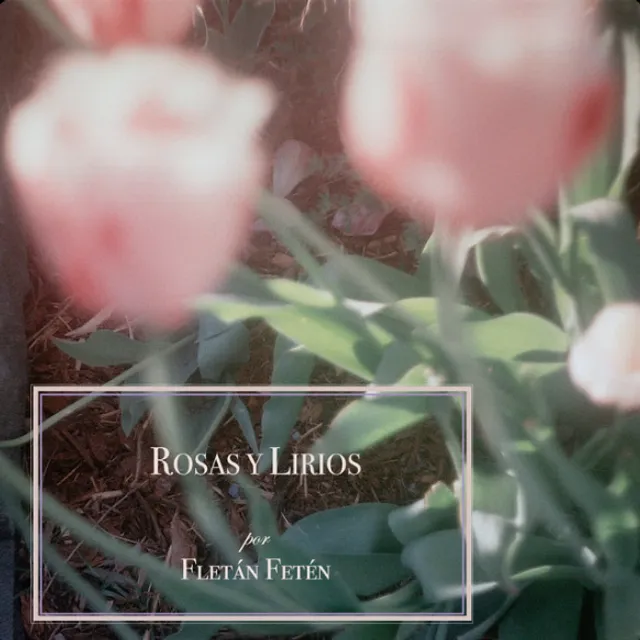 Rosas y lirios