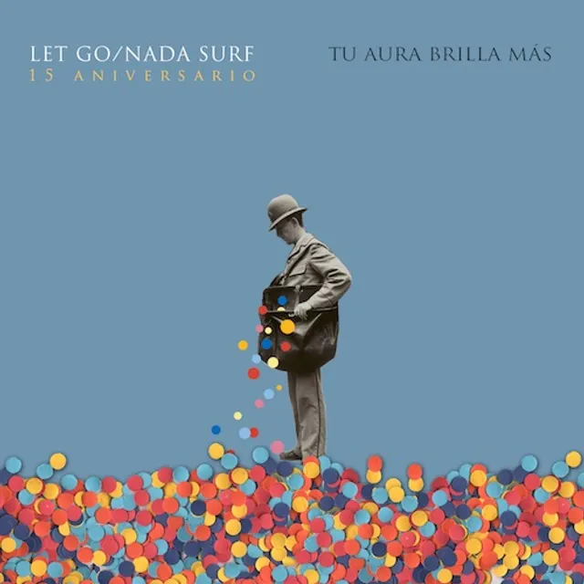 Tu aura brilla más (Let Go / Nada Surf 15 aniversario)